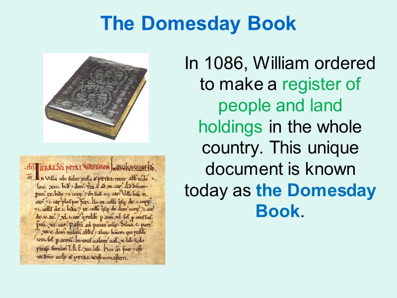 The Domesday Book     In 1086, William ordered to make a